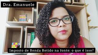 Imposto de Renda retido na fonte você sabe o que significa [upl. by Angelia]