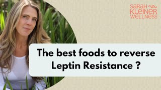 The best foods for reversing leptin resistance [upl. by Ffirahs]