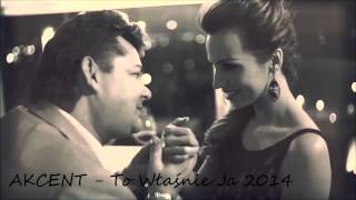 Akcent  To Właśnie Ja Wersja 2014 [upl. by Jasmin]