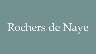 How to Pronounce Rochers de Naye Correctly in French [upl. by Mathur135]