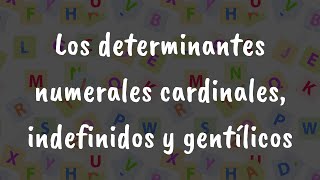 Los determinantes numerales cardinales indefinidos y gentílicos [upl. by Hendrik137]