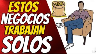 17 NEGOCIOS QUE TRABAJAN SOLOS NEGOCIOS EN AUTOMÁTICO [upl. by Ailecnarf838]