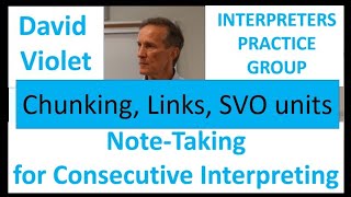 Note Taking Consecutive Interpreting David Violet Chunking Links SVO Units [upl. by Centonze]