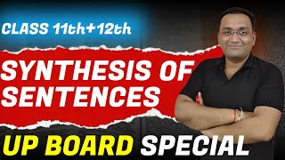 English Grammar  Synthesis of Sentences  Class 11 amp 12 Part  1 UP Board Special by Gaurang Sir [upl. by Chew248]