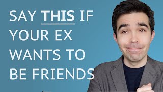 Say Exactly THIS When Your Ex Says Lets Be Friends [upl. by Lamson321]