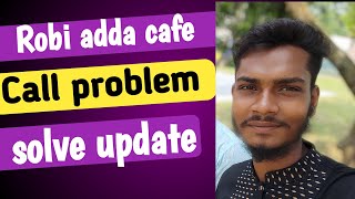 Robi adda cafe call problem solve update 2024 [upl. by Nikkie]