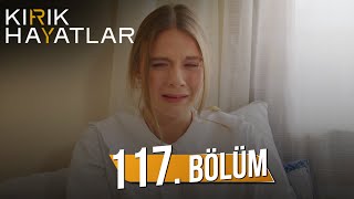 Kırık Hayatlar 117 Bölüm [upl. by Sidell216]