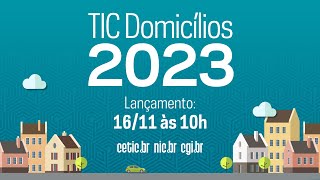 Lançamento Pesquisa TIC Domicílios 2023 [upl. by Aniela]