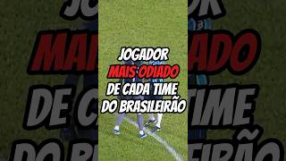 Jogadores mais odiados de cada time do Brasileirão brasileirão futebol futebolbrasileiro [upl. by Leuams629]