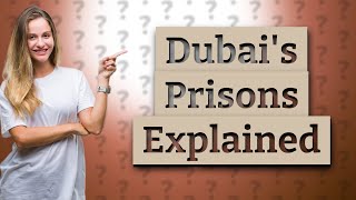 Are there prisons in Dubai [upl. by Aserat]