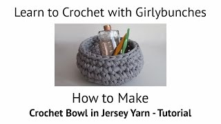 Crochet Bowl in Jersey  TShirt Yarn Tutorial  Girlybunches [upl. by Anear917]