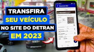 COMO FAZER A TRANSFERÊNCIA DO VEÍCULO PASSO A PASSO  ATUALIZADO 2023 [upl. by Elurd]