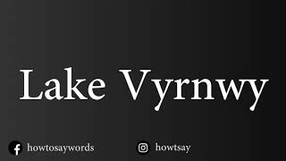 How To Pronounce Lake Vyrnwy [upl. by Asemaj]