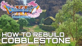 Dragon Quest XI HOW TO REBUILD COBBLESTONE [upl. by Sylera]