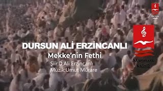 DURSUN ALİ ERZİNCANLI quotMEKKENİN FETHiquot [upl. by Ahsuatal]