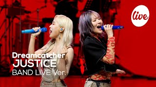 4K Dreamcatcher드림캐쳐 “JUSTICE” Band LIVE Concert 밴드라이브를 “정의”하자면 드림캐쳐🖤 it’s KPOP LIVE 잇츠라이브 [upl. by Valentia]