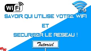 Tuto Savoir qui utilise votre Wifi et sécuriser le réseau   Fr [upl. by Bettzel]