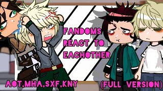 Fandom react to each other  full version  GCRV  AOT MHA KNY SXF [upl. by Rufina]