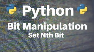 Bit Manipulation in Python Set Nth Bit [upl. by Butte]