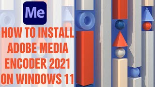 How to Install Adobe Media Encoder 2021 on Windows 11 [upl. by Enirehtakyram]