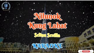 Nilunok Kung LahatSelina SevillaKaraoke [upl. by Seligmann118]