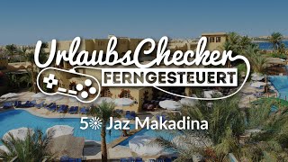 5☀ Jaz Makadina  Makadi Bay  UrlaubsChecker ferngesteuert [upl. by Wallace243]