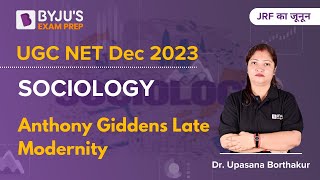 UGC NET Dec 2023  Sociology  Anthony Giddens Late Modernity  Dr Upasana Mam [upl. by Eulalee]