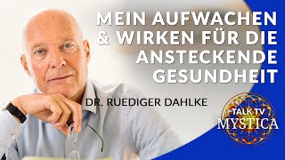 Dr Ruediger Dahlke  Mein Aufwachen amp Wirken für die ansteckende Gesundheit  MYSTICATV [upl. by Aid]