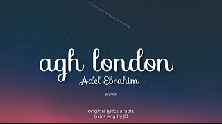 اه يا لندن  ah ya london by Adel ibrahim lyrics eng [upl. by Inittirb772]