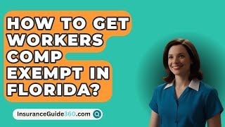 How To Get Workers Comp Exempt In Florida  InsuranceGuide360com [upl. by Perr236]