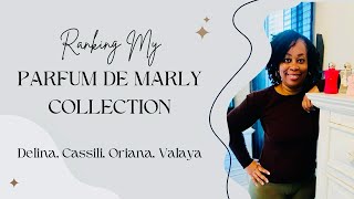 Ranking My Parfum De Marly Collection DelinaCassiliOrianaValaya 9172024 [upl. by Esidnak]