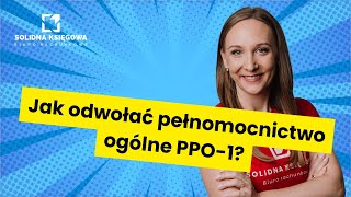 Odwołanie pełnomocnictwa ogólnego PPO1  jak złożyć [upl. by Julissa]