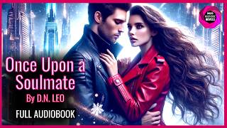 Once Upon A Soulmate  Full Audiobook  Fantasy Romance  Enemies to Lovers Wounded Billionaire [upl. by Damal254]