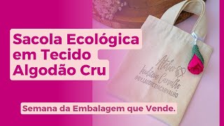 ECOBAG ECOLÓGICA FÁCIL  TULIPA EM TECIDO  SEMANA DA EMBALAGEM QUE VENDE [upl. by Leciram]