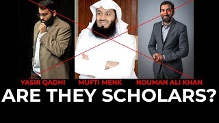 Are Mufti Menk Nouman Ali Khan amp Yasir Qadhi Scholars [upl. by Nyledam]