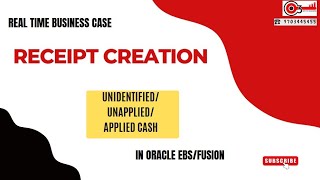 Real time Business case  Receipt Creation UnidentifiedUnappliedApplied cash in Oracle EBsFusion [upl. by Cruickshank402]