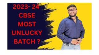 CBSE MOST UNLUCKY BATCH  2023 24 [upl. by Nairrod]