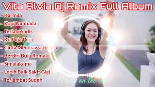 Dj Vita Alvia Dj remix full album  karmila  kopi lambada  terlalu sadis Dj terbaru 2023 [upl. by Ahtinak150]