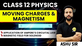 Class 12 Physics  Moving Charges and Magnetism  Application of Ampere’s Circuital Law  Ashu Sir [upl. by Zenitram]