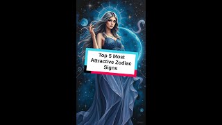 Top 5 Most Attractive Zodiac Signs  shorts [upl. by Puff707]