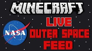 MINECRAFT LIVE OUTER SPACE FEED  NASA LIVE FEED MINECRAFT [upl. by Grounds]