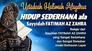 Ustadzah Halimah Alaydrus  Hidup Sederhana Ala Sayyidah Fatimah Az Zahra [upl. by Loesceke616]