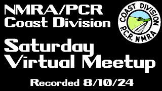 Recording of the August 10 2024 Virtual Meetup of the NMRA Coast Division [upl. by Yim760]