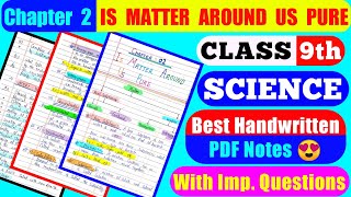 Chapter 2 IS MATTER AROUND US PURE  Class 9th science  handwritten PDF notes  CBSE board [upl. by Sik]