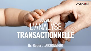 La puissance de lanalyse transactionnelle  Dr Robert LARSONNEUR [upl. by Brear]