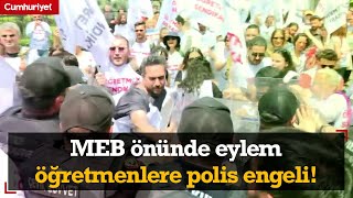 MEB önünde eylem öğretmenlere polis engeli [upl. by Fasa]