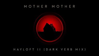 Mother Mother  Hayloft II Dark Verb Mix [upl. by Kemeny]