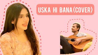 Uska Hi Bana  Rough Cover  Nehaal Naseem  Arijit Singh [upl. by Niknar]