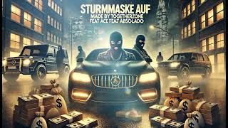 Sturmmaske auf  TogetherZone feat Ace feat absolado [upl. by Erminna816]