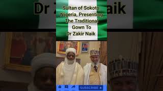 Sultan of Sokoto Nigeria Presenting the Traditional Gown to Dr Zakir Naik shorts [upl. by Ssyla]